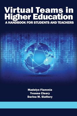 Virtual Teams in Higher Education: A Handbook for Students and Teachers - Flammia, Madelyn, and Cleary, Yvonne, and Slattery, Darina M.