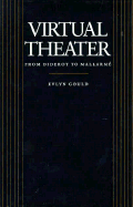 Virtual Theater from Diderot to Mallarm - Gould, Evlyn, Professor