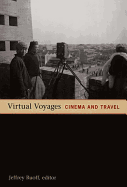 Virtual Voyages: Cinema and Travel