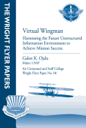 Virtual Wingman: Harnessing the Future Unstructured Information Environment to Achieve Mission Success: Wright Flyer Paper No. 48