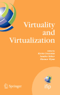 Virtuality and Virtualization: Proceedings of the International Federation of Information Processing Working Groups 8.2 on Information Systems and Organizations and 9.5 on Virtuality and Society, July 29-31, 2007, Portland, Oregon, USA