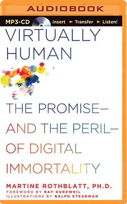 Virtually Human: The Promise--And the Peril--Of Digital Immortality - Rothblatt, Martine, and Kurzweil, Ray, PhD (Foreword by)