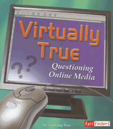 Virtually True: Questioning Online Media