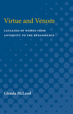 Virtue and Venom: Catalogs of Women from Antiquity to the Renaissance - McLeod, Glenda