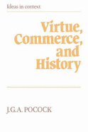 Virtue, Commerce, and History: Essays on Political Thought and History, Chiefly in the Eighteenth Century