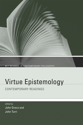 Virtue Epistemology: Contemporary Readings - Greco, John, MDIV (Editor), and Turri, John (Editor)