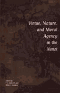 Virtue, Nature, and Moral Agency in the Xunzi