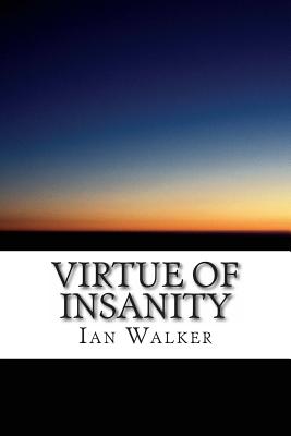 Virtue of Insanity - Walker, Ian