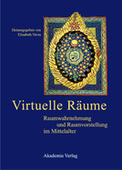 Virtuelle R?ume: Raumwahrnehmung Und Raumvorstellung Im Mittelalter. Akten Des 10. Symposiums Des Medi?vistenverbandes, Krems, 24.-26. M?rz 2003