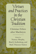 Virtues and Practices in the Christian Tradition: Christian Ethics After Macintyre
