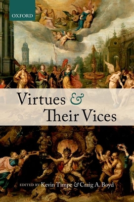 Virtues and Their Vices - Timpe, Kevin (Editor), and Boyd, Craig A. (Editor)