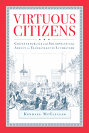 Virtuous Citizens: Counterpublics and Sociopolitical Agency in Transatlantic Literature