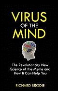Virus of the Mind: The Revolutionary New Science of the Meme and How it Affects You