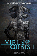 Virus On Orbis 1: From The Spectrum Universe