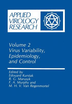 Virus Variability, Epidemiology and Control - Kurstak, Edouard (Editor), and Marusyk, R.G. (Editor), and Murphy, F.A. (Editor)