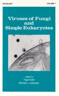 Viruses of Fungi and Simple Eukaryotes - Koltin, Y