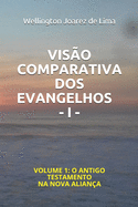 Viso Comparativa DOS Evangelhos - I -: Volume 1: O Antigo Testamento Na Nova Aliana