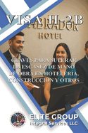 Visa H-2b: Claves Para Superar La Escasez de Mano de Obra En Hoteler?a, Construcci?n Y Otros