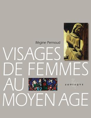 Visages de Femmes Au Moyen Age - Pernoud, Regine