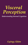 Visceral Perception: Understanding Internal Cognition