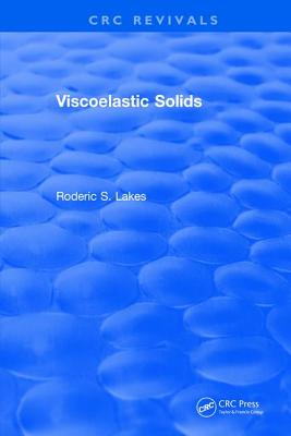 Viscoelastic Solids - Lakes, Roderic S