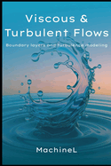 Viscous and Turbulent Flows: Boundary Layers and Turbulence Modeling