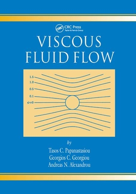 Viscous Fluid Flow - Papanastasiou, Tasos, and Georgiou, Georgios, and Alexandrou, Andreas N.