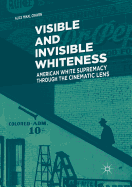 Visible and Invisible Whiteness: American White Supremacy Through the Cinematic Lens