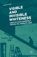 Visible and Invisible Whiteness: American White Supremacy Through the Cinematic Lens