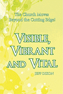 Visible, Vibrant and Vital