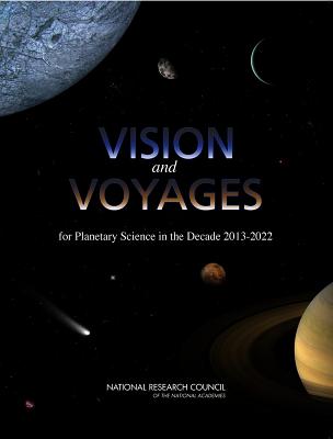 Vision and Voyages for Planetary Science in the Decade 2013-2022 - National Research Council, and Division on Engineering and Physical Sciences, and Space Studies Board