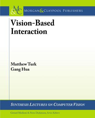 Vision-Based Interaction - Turk, Matthew, and Hua, Gang