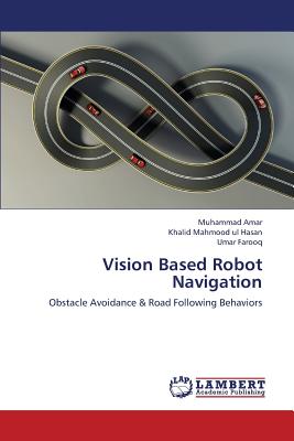 Vision Based Robot Navigation - Amar Muhammad, and Mahmood Ul Hasan Khalid, and Farooq Umar