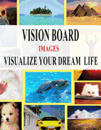 Vision Board Images - Visualize Your Dream Life