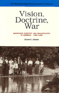 Vision, Doctrine, War: Mennonite Identity and Organization in America