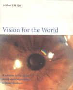 Vision for the World: Eye Surgeons' Solution to Mass Blindness - A Major World Medical Problem