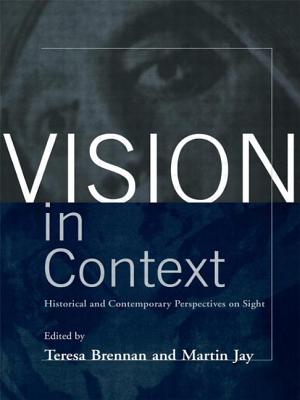 Vision in Context: Historical and Contemporary Perspectives on Sight - Brennan, Teresa (Editor), and Jay, Martin (Editor)