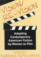Vision/Re-Vision: Adapting Contemporary American Fiction by Women to Film