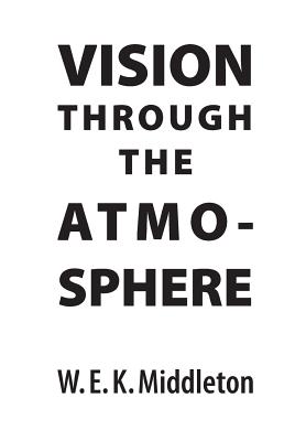 Vision Through the Atmosphere - Middleton, W E K