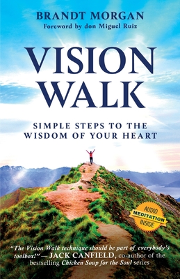 Vision Walk: Simple Steps to the Wisdom of Your Heart - Morgan, Brandt