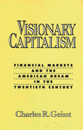 Visionary Capitalism: Financial Markets and the American Dream in the Twentieth Century
