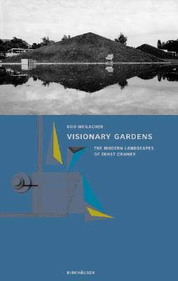 Visionary Gardens - Weilacher, Udo, and Latz, Peter (Preface by), and Ruegg, Arthur (Preface by)