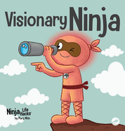 Visionary Ninja: A Children's Book About Seeing What Others Can't