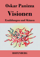 Visionen: Erzhlungen und Skizzen