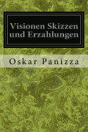 Visionen Skizzen und Erzahlungen