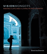 Visionmongers: Making a Life and a Living in Photography