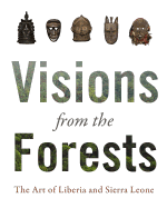 Visions from the Forest: The Art of Liberia and Sierra Leone