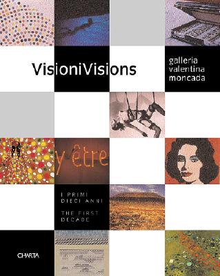 Visions: Galleria Valentina Moncada - Pratesi, Ludovico, and Moncada, Valentina, and D'Orazio, Costantino