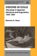 Visions in Exile: The Body in Spanish Literature and Linguistics, 1500-1800