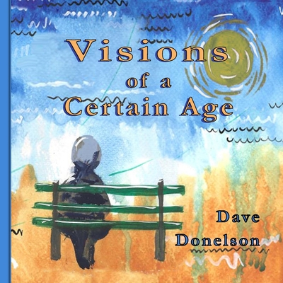 Visions of a Certain Age - Donelson, Dave